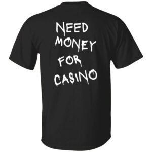 101 Casino Need Money-Text  OK 2024 G500 5.3 oz. T-Shirt