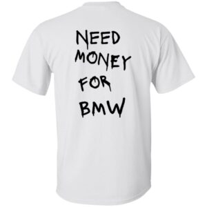 101 BMW Need Money-Text  OK 2024 G500 5.3 oz. T-Shirt