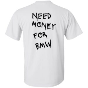 101 BMW - Need Money-Text  OK 2024 G500 5.3 oz. T-Shirt
