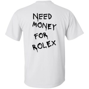 101 Rolex Need Money-Text  OK 2024 G500 5.3 oz. T-Shirt