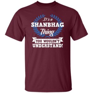 SHANBHAG It's A Thing You Wouldn't Understand Name T-Shirt M102 G500 5.3 oz. T-Shirt