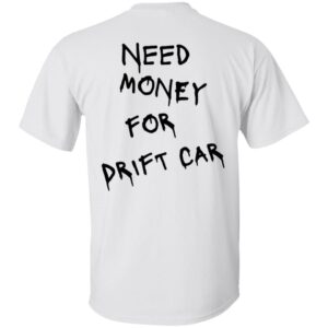 101 Drift Car Need Money-Text  OK 2024 G500 5.3 oz. T-Shirt