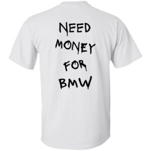 101 BMW 101 Need Money-Text  OK 2024 G500 5.3 oz. T-Shirt