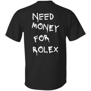 101 Rolex White 1 Need Money-Text  OK 2024 G500 5.3 oz. T-Shirt
