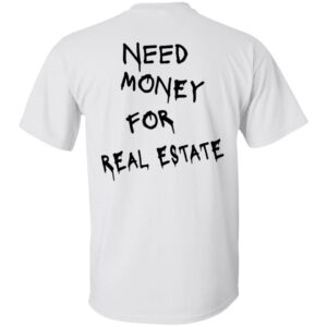 101 REAL ESTATE Need Money-Text  OK 2024 G500 5.3 oz. T-Shirt