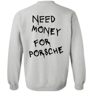 Need Money For Porsche T Shirt M0 White B0CKVXB13W  51lyCbPegQL G180 Crewneck Pullover Sweatshirt