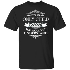Only Child Its An Elvis Thing TEXT G500 5.3 oz. T-Shirt