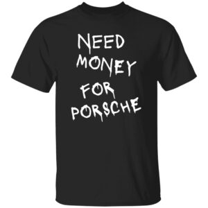 Need Money For Porsche T Shirt M0 Black B0CKVXB13W  51lyCbPegQL G500 5.3 oz. T-Shirt