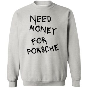 Need Money For Porsche T Shirt M0 White B0CKVXB13W  51lyCbPegQL G180 Gildan Crewneck Pullover Sweatshirt