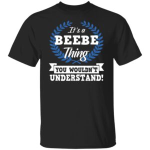Beebe It's A Thing You Wouldn't Understand Name T-Shirt M102 81S%2B8Bi5obL B0818X9CCW G500 5.3 oz. T-Shirt