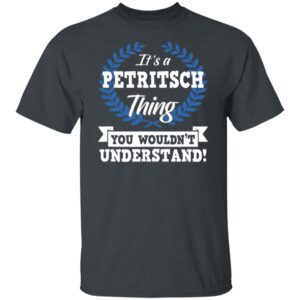 Petritsch It's A Thing You Wouldn't Understand Name T-Shirt M102 81S%2B8Bi5obL B0818X9CCW G500 5.3 oz. T-Shirt