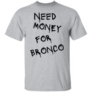BRONCO 101 Need Money-Text  OK 2024 G500 5.3 oz. T-Shirt