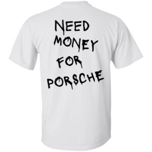 Porsche 101 Need Money-Text  OK 2024 G500 5.3 oz. T-Shirt