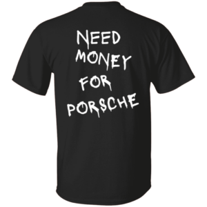 Porsche White 101 Need Money-Text  OK 2024 G500 5.3 oz. T-Shirt