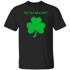 You call me a cunt Wintee-Irish-102-2024 G500 Gildan 5.3 oz. T-Shirt