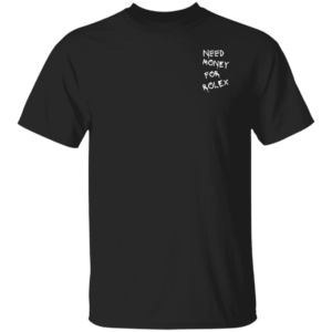 101 Rolex White Need Money-Text  OK 2024 G500 Gildan 5.3 oz. T-Shirt