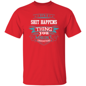Shit happens Order Thing M3 Design G500 Gildan 5.3 oz. T-Shirt