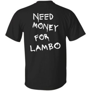 LAMBO 1 101 Need Money-Text  OK 2024 G500 Gildan 5.3 oz. T-Shirt