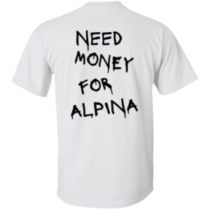 Alpina 101 Need Money-Text  OK 2024 G500 Gildan 5.3 oz. T-Shirt