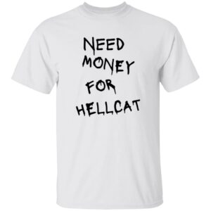 Hellcat 101 Need Money-Text  OK 2024 G500 Gildan 5.3 oz. T-Shirt
